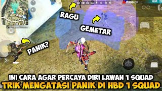 TRIK MENGATASI PANIK SAAT DI HBD 1 SQUAD! Ini Cara Solo Vs Squad Melawan Player Camper Free Fire