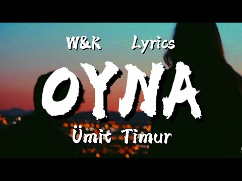 Umut Timur - Oyna (Lyrics) w\u0026k
