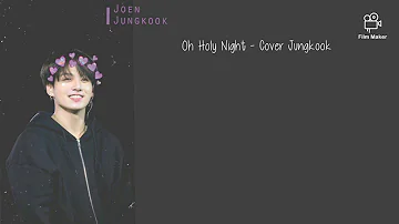 Oh Holy Night - Jungkook cover [Lirik Terjemah]