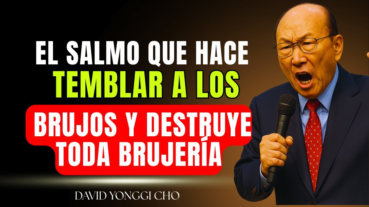 Hoy te enseñaré el Salmo más poderoso para romper la brujería - David Yonggi Cho