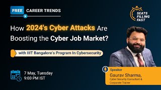 How's 2024's Cyber Attacks Boosting Cyber Job Market | Gaurav Sharma | IIIT Bangalore | Simplilearn