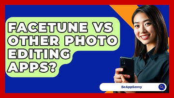 Facetune Vs Other Photo Editing Apps? - Be App Savvy