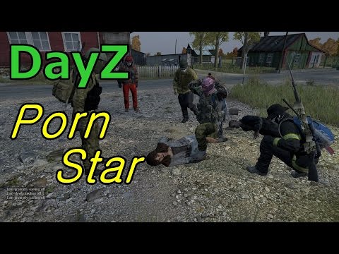 DayZ - Porn Star - YouTube