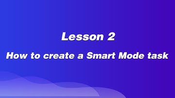【Smart Mode】Lesson 2：How to create a Smart Mode task