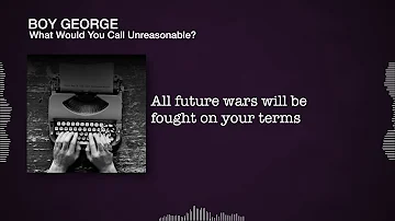 BOY GEORGE - What Would You Call Unreasonable? (Lyrics Video)