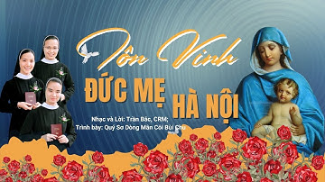 Tôn Vinh Đức Mẹ Hà Nội || Sáng tác: Trần Bắc, CRM ||Trình bày: Quý Sơ Dòng Mân Côi - Bùi Chu
