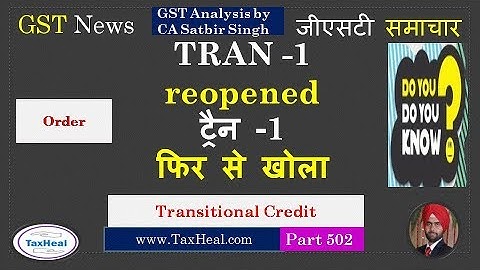 GST TRAN 1 filing reopened : GST News 502