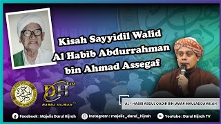 KISAH SAYYIDIL WALID AL HABIB ABDURRAHMAN BIN AHMAD ASSEGAF (Bukit Duri) | Majelis Darul Hijrah