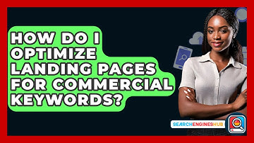 How Do I Optimize Landing Pages For Commercial Keywords? - SearchEnginesHub.com