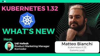 Kubernetes v1.32 What's New? - Matteo Bianchi, Kubernetes 1.32 Comms Lead