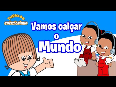 Turma do Cristãozinho - Vamos Calçar o Mundo