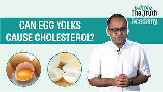 Can egg yolks cause cholesterol? Are egg yolks good or bad? | The Whole Truth Academy Recap