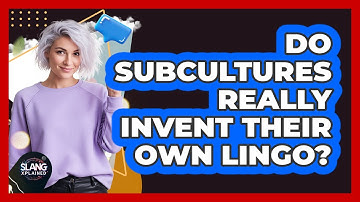 Do Subcultures Really Invent Their Own Lingo?