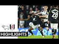 Derby 2-1 Fulham | EFL Championship Highlights | Rams Postpone Promotion Celebrations