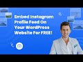 How to embed Instagram Profile Feed on WordPress? #embed #free #instagram #profile