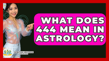 What Does 444 Mean In Astrology? - Spiritual Universe Unlocked