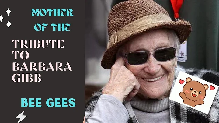 my tribute to barbara gibb mother of  the beegees/...
