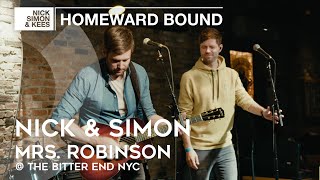 Nick & Simon - Mrs. Robinson @ The Bitter End NYC | Homeward Bound