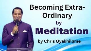 How To Become Extraordinary By Meditation  Pastor Chris Oyakhilome