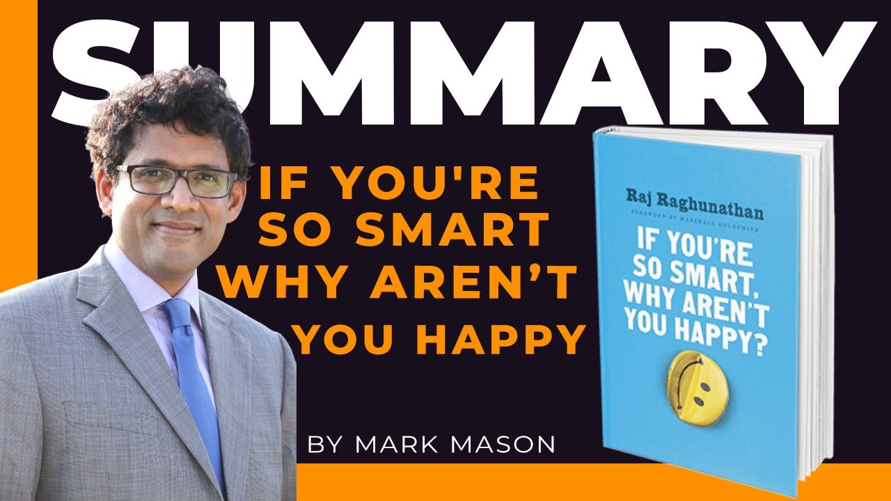 If You're So Smart Why Aren't You Happy By Raj Raghunathan Book Summary ...