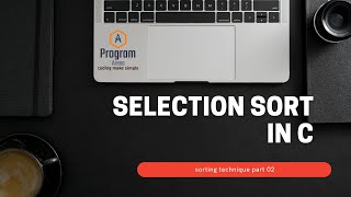 Selection Sort ||  Sorting Technique Part 2 ||  Program Arena