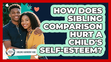 How Does Sibling Comparison Hurt A Child