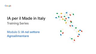 IA per il Made in Italy - Modulo 5: LIA nel settore Agroalimentare