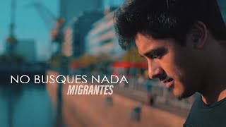 MIGRANTES | No busques nada [Official Video]