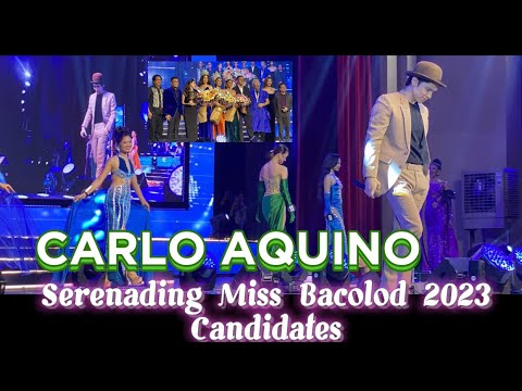 CARLO AQUINO SERENADING MISS BACOLOD MASSKARA 2023 CANDIDATES