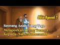 DIA MELAPORKAN AYAHNYA KEPADA NABI MUHAMMAD ﷺ | LIHATLAH SIKAP DARI RASULULLAH ﷺ