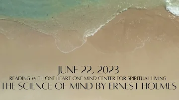 June 22, 2023 The Science of Mind by Ernest Holmes