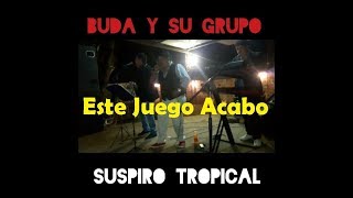 Buda y su Grupo Suspiro Tropical "Este Juego Acabo" (Compositor) Enrique Lopez