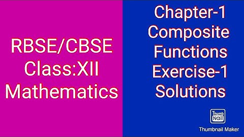 CBSE/RBSE/Class:XII/Mathematics/Ch1:Composite Functions/Exercise-1.1/All Solutions.