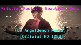 Kristian Kostov - Beautiful Mess (Dj Angeldemon Remix) [Official Hd 1080]