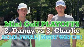 INTENSE SEMI-FINAL Matchup between 2. Danny and 3. Charlie - Mini Golf PLAYOFFS (MUST WATCH!)