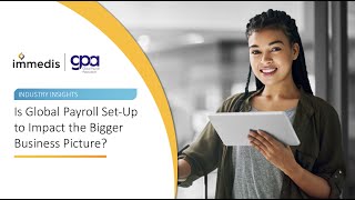 GPA & Immedis - Is Global Payroll Setup to Impact the Bigger Business Picture