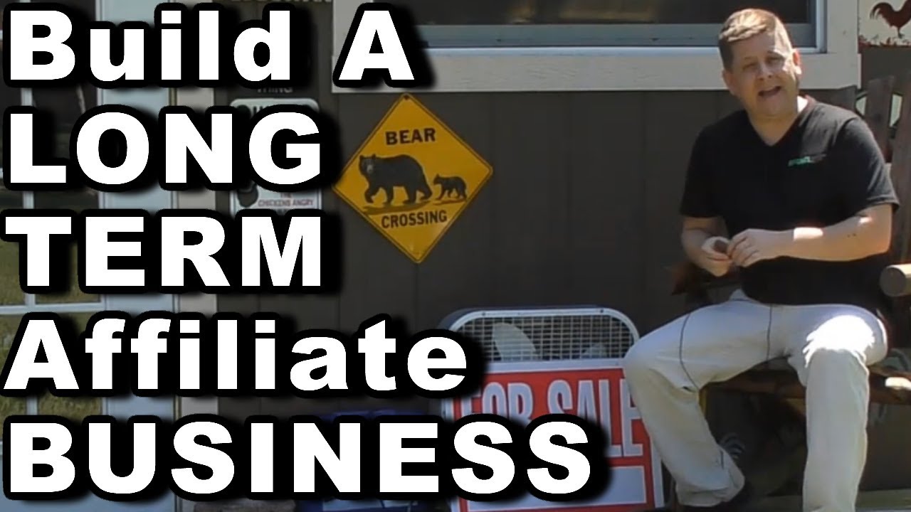 How To Build A Long Term Sustainable Affiliate Marketing Business