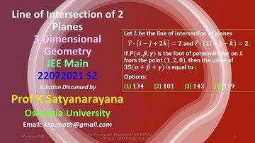line of intersection of 2 planes JEE Main 22072021 S2 Solution Discussed by Prof K Satyanarayana OU