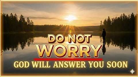 WATCH HOW GOD IS ABOUT TO ANSWER YOU WITH OVERFLOW JUST STOP WORRYING - CHRISTIAN MOTIVATION