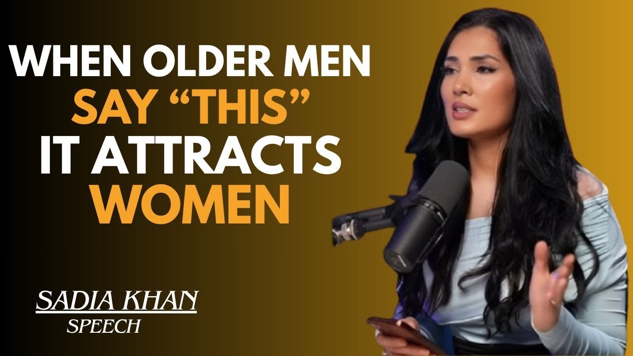 🔥 WHEN OLDER MEN SAY THIS IT ATTRACTS WOMEN || SADIA KHAN