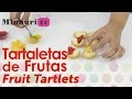 DIY - Tartaletas de Frutas ( Fruit Tartlets )