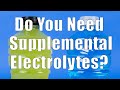 Do You Need Supplemental Electrolytes? (Nutrition 101, DiTuro Productions, LLC)