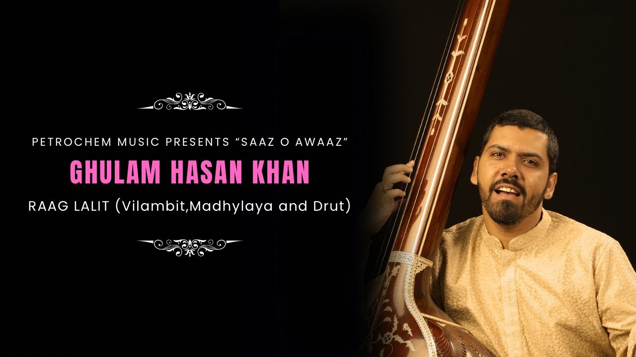 Raag Lalit || “SAAZ O AWAAZ” || Ghulam Hasan Khan