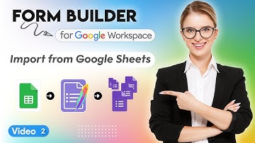 Form Builder - Video 2 - Import From Google Sheets