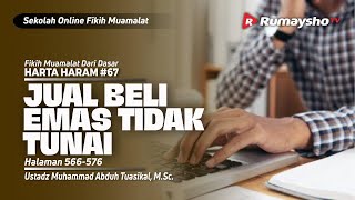 HARTA HARAM 67. JUAL BELI EMAS TIDAK TUNAI - Ustadz Muhammad Abduh Tuasikal, M.Sc.
