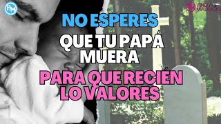 Como superar la muerte de un Papá 🕊️ - REFLEXIÓN DE VIDA