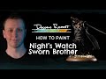 How to paint: Nights Watch Sworn Brother.