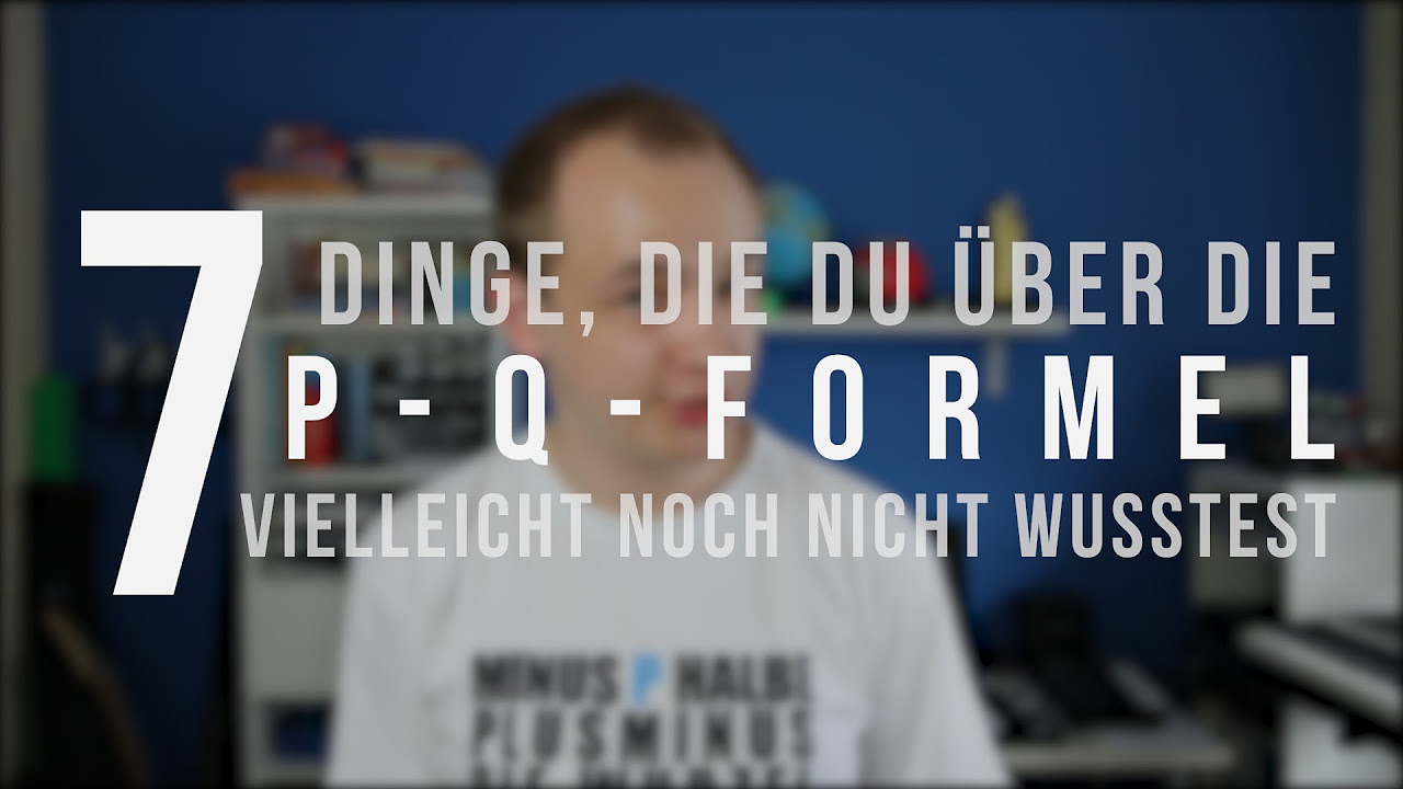 Update 7 Dinge, die du über die p-q-Formel vielleicht noch nicht wusstest