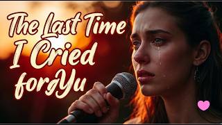 The Last Time I Cried for You | Emotional Sad Love Song | Female Vocal | AI Music 2026