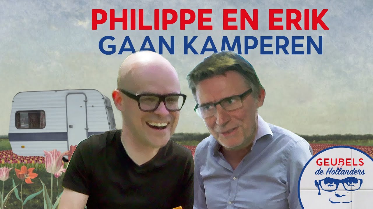 Gezellig kamperen met Erik en Philippe! | Geubels en de Hollanders